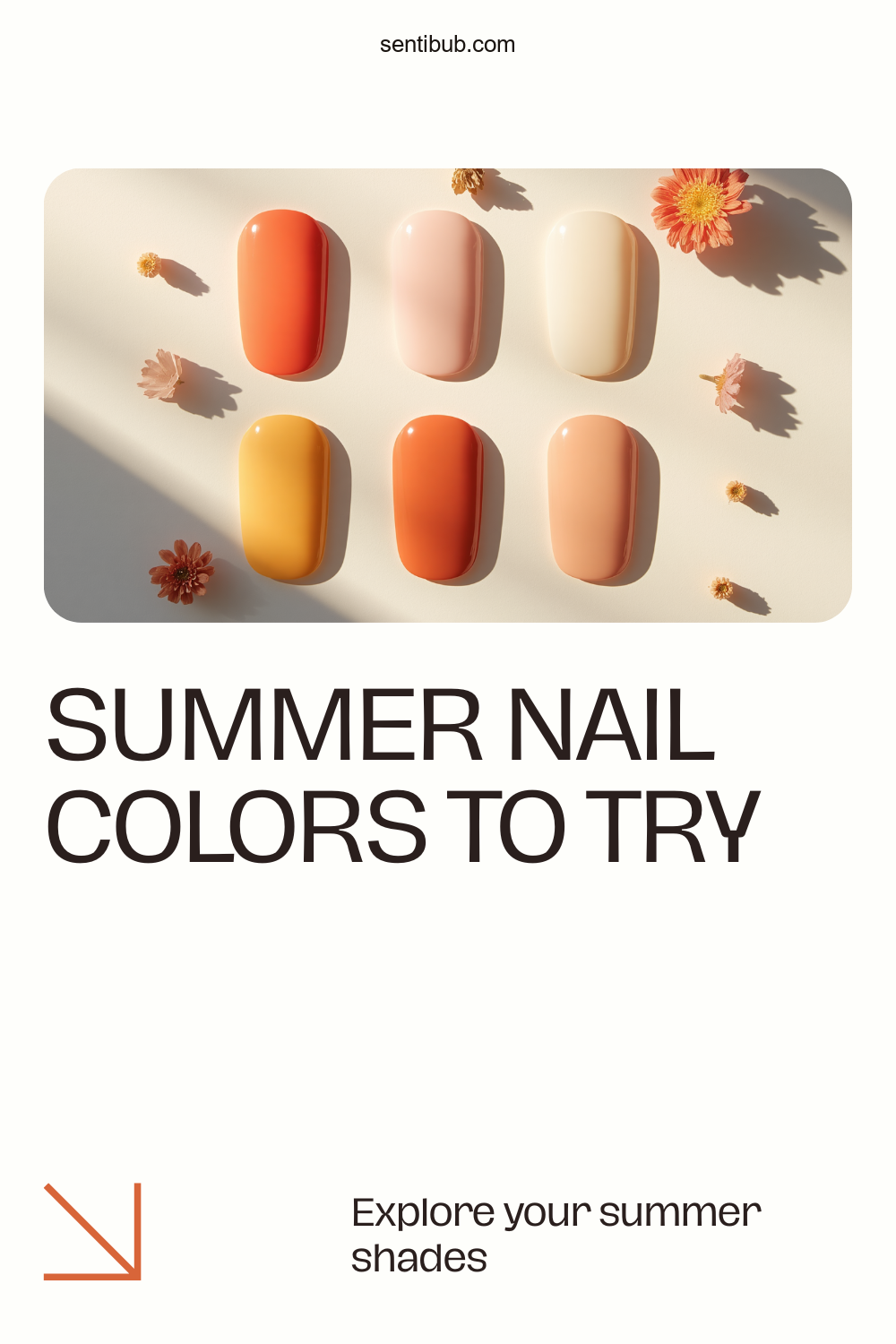 six summer nail colors shown as glossy polish swatches in a grid — coral, baby pink, cream, butter yellow, terracotta orange and milky nude, with small dried flowers on a light background
